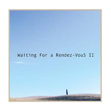 Waiting For A Rendez-Vous II